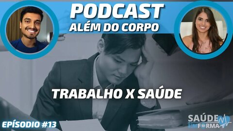 Quem Trabalha Muito consegue se cuidar? 🤍 POCAST🎙ALÉM DO CORPO #13