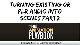 The Animation Playbook - Turning Existing Or PLR Audio Into Scenes Part 2