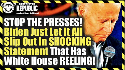 STOP THE PRESSES! Biden Just Let It All Slip Out In SHOCKING Statement That Has White House REELING!