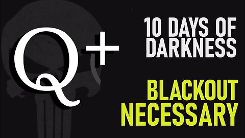 Q+ WWG1WGA! Days of Darkness! [Scare Event] Coming!