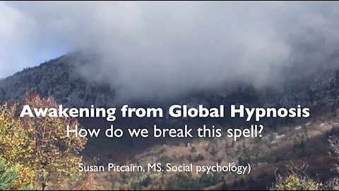 Awakening from Global Hypnosis: How do we break the spell?