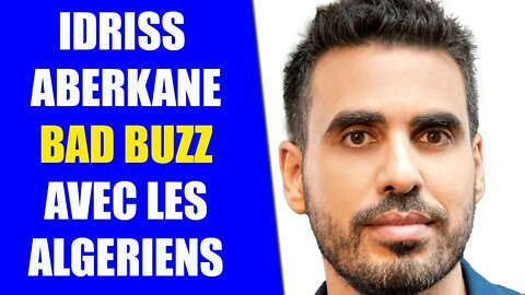 IDRISS ABERKANE BAD BUZZ avec Les ALGERIENS