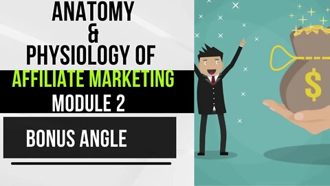 09 Affiliate Marketing Complete Tutorial Module 2 - Bonus Angle