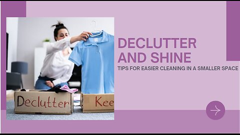 Declutter And Shine: Tips For Easier Cleaning In A Smaller Space