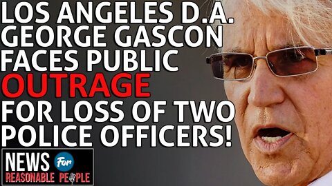 District Attorney George Gascon Blamed for Losing 2 LAPD Officers in Woke Los Angeles