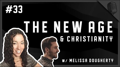 #33 - The New Age & Christianity w/ Melissa Dougherty