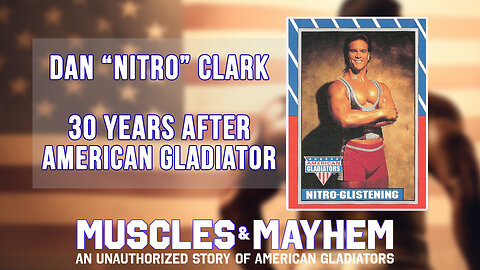 Muscles and Mayhem -- Revisiting American Gladiators with Dan "Nitro" Clark