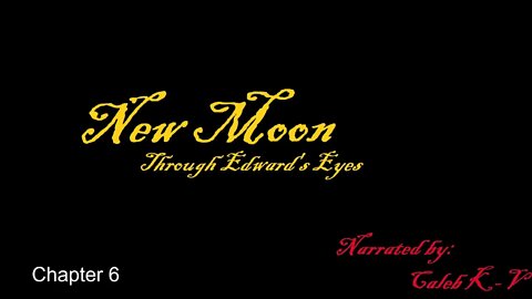 New Moon Through Edward's Eyes Chapter 6