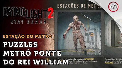 Dying Light 2 Stay Human, Como resolver os puzzles do Metrô Ponte do Rei William | super dica PT-BR