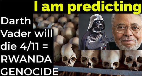 James Earl Jones will die April 11 = RWANDA GENOCIDE PROPHECY