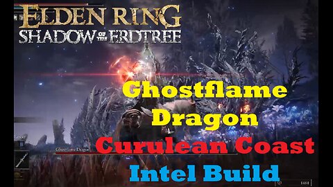 Ghostflame Dragon Curulean Coast Edition | Intel Build | Elden Ring Shadow of the Erdtree