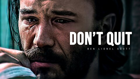 DON'T QUIT - Motivational speech (Ben Lionel Scott)