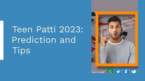 Teen Patti 2023: Prediction and Tips