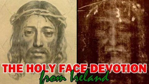 The Holy Face Devotion Prayer Meeting from Ireland - May 17th, 2022