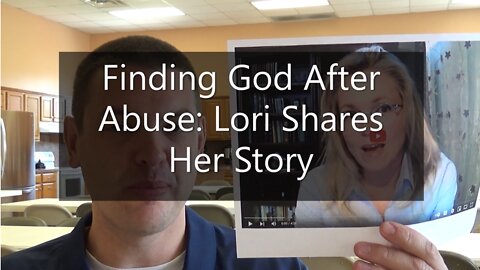 Finding God After Abuse: Lori Shares Her Story