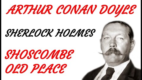 KRIMI Hörspiel - Arthur Conan Doyle - Sherlock Holmes - SHOSCOMBE OLD PLACE