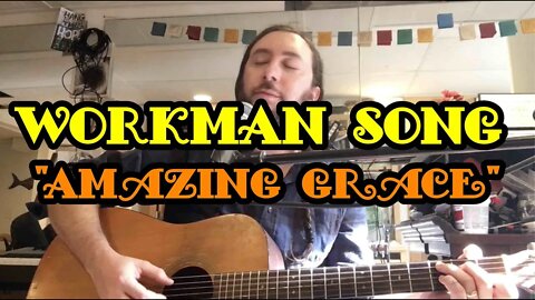 Amazing Grace | Workman Song #Hymn #Spiritual #AmazingGrace