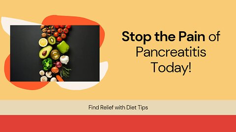 Stop Pancreatitis Pain: Diet Tips You Need