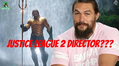 Jason Mamoa To Direct Justice League 2 Rumor???