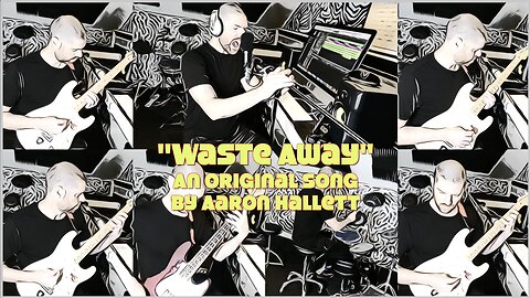 "Waste Away" an Original Song by Aaron Hallett