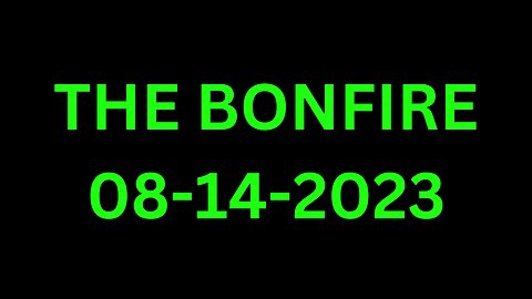 The Bonfire - 08/14/2023