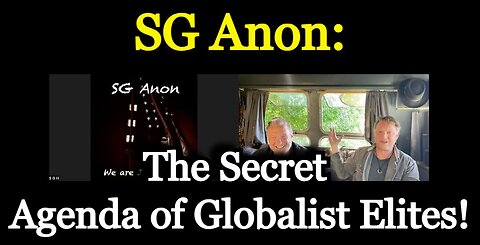 SG Anon The Secret Agenda of Globalist Elites!