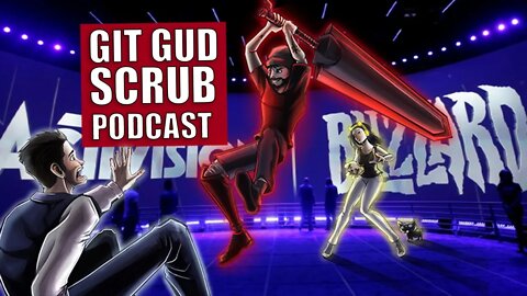 The Fall of Activision and The Ascent - Git Gud Scrub Podcast Ep 6