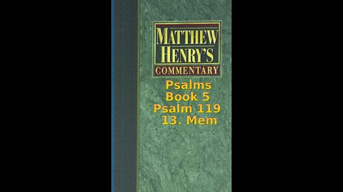 Matthew Henry's Commentary on the Whole Bible. Audio produced by Irv Risch. Psalm 119, 13. Mem