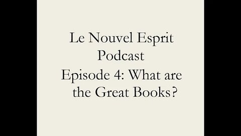 Le Nouvel Esprit Podcast Episode 4: What are the Great Books?