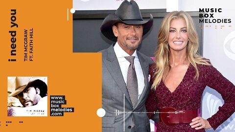 [Music box melodies] - I need you by Tim McGraw ft. Faith Hill