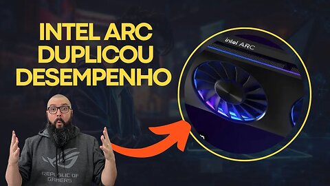 Intel Arc Duplicou o Desempenho ! Mas Será O bastante ?