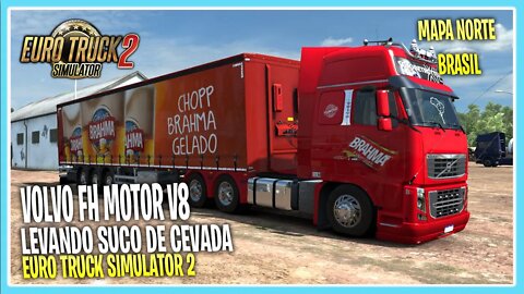 VOLVO FH MOTOR V8 LEVANDO SUCO DE CEVADA EURO TRUCK SIMULATOR 2 MAPA NORTE BRASIL