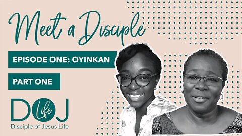 MEET A DISCIPLE OF JESUS, OYINKAN. PART 1