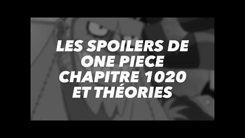 Les Spoilers de One piece chapitre 1020 et Théories