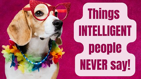 10 UNIQUE Things INTELLIGENT People NEVER Say – A FRESH Look at the Language of Brilliance