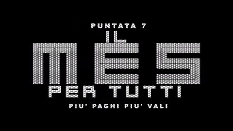 puntata 7 PIU' PAGHI PIU' VALI [Il MES PER TUTTI]