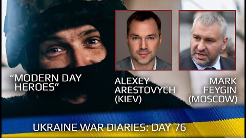 War Day 76: war diaries w/ Advisor to Ukraine President, Intel Officer @Alexey Arestovych & #Фейгин