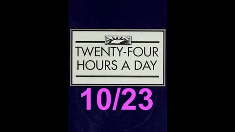 Twenty-Four Hours A Day Book Daily Reading – October 23 - A.A. - Serenity Prayer & Meditation