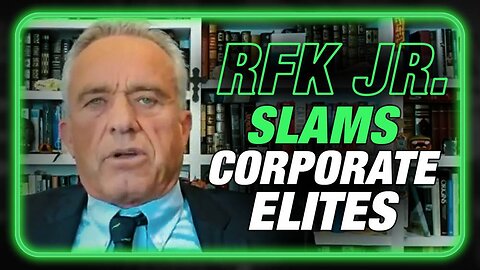 RFK JR: The Globalists Are Waging Economic Warfare And Crushing