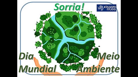 Sorria! Hoje é o Dia Mundial do Meio Ambiente!