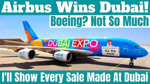 It's Unanimous. Airbus Wins The Dubai Airshow. See Every Sale Made At Dubai 2021