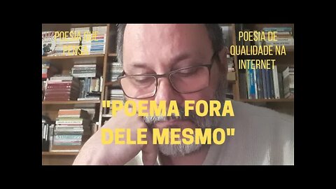 Poesia que Pensa − "POEMA FORA DELE MESMO" e outros poemas autorais