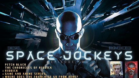 SPACE JOCKEYS EP2. The Riddick film series revisited.