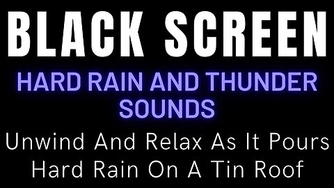 Unwind And Relax As It Pours Hard Rain On A Tin Roof || Black Screen With Rain And Thunder Sounds