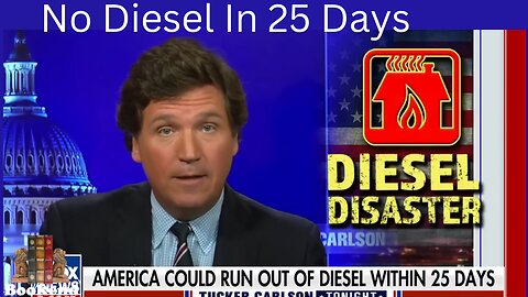 Tucker Carlson: The US Is About To Run Out Of Diesel Fuel In 25 Days