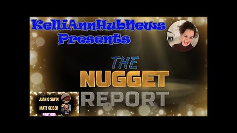 Kelli Ann Hub News - Nugget Report - Juan-O-Savin - Matt Geiger - Part 1