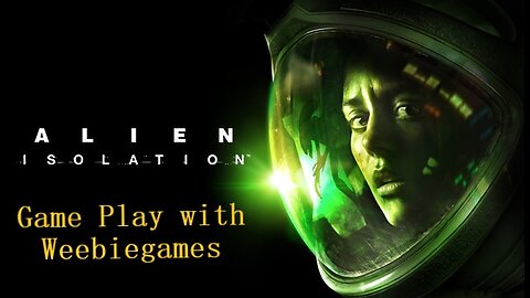 Alien Isolation Game Play 8-1