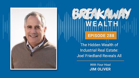 The Hidden Wealth of Industrial Real Estate: Joel Friedland Reveals All