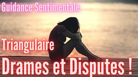 ⚠️ #Triangulaire ⚠️ DRAMES ET DISPUTES ! - #GuidanceTriangulaire