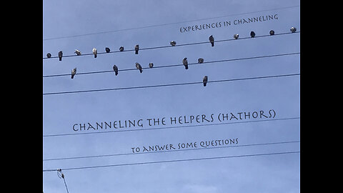 Channeling the Helpers (Hathors) on Wires and Ley Lines #71